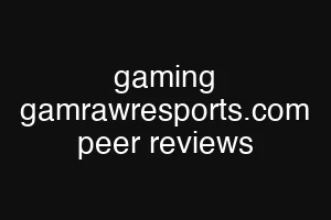 gaming gamrawresports.com peer reviews