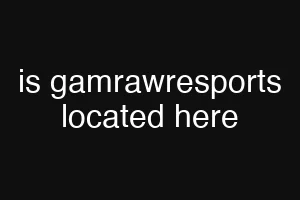 is gamrawresports located here