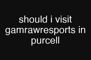should i visit gamrawresports in purcell