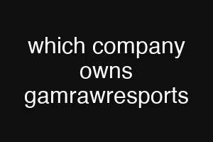 which company owns gamrawresports