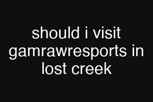 should i visit gamrawresports in lost creek